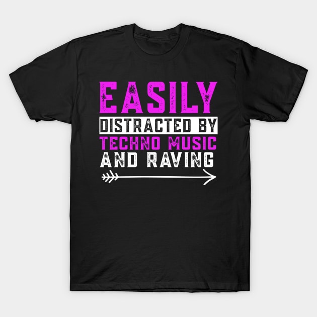 Easily Distracted By Techno Music And Raving T-Shirt by funkyteesfunny